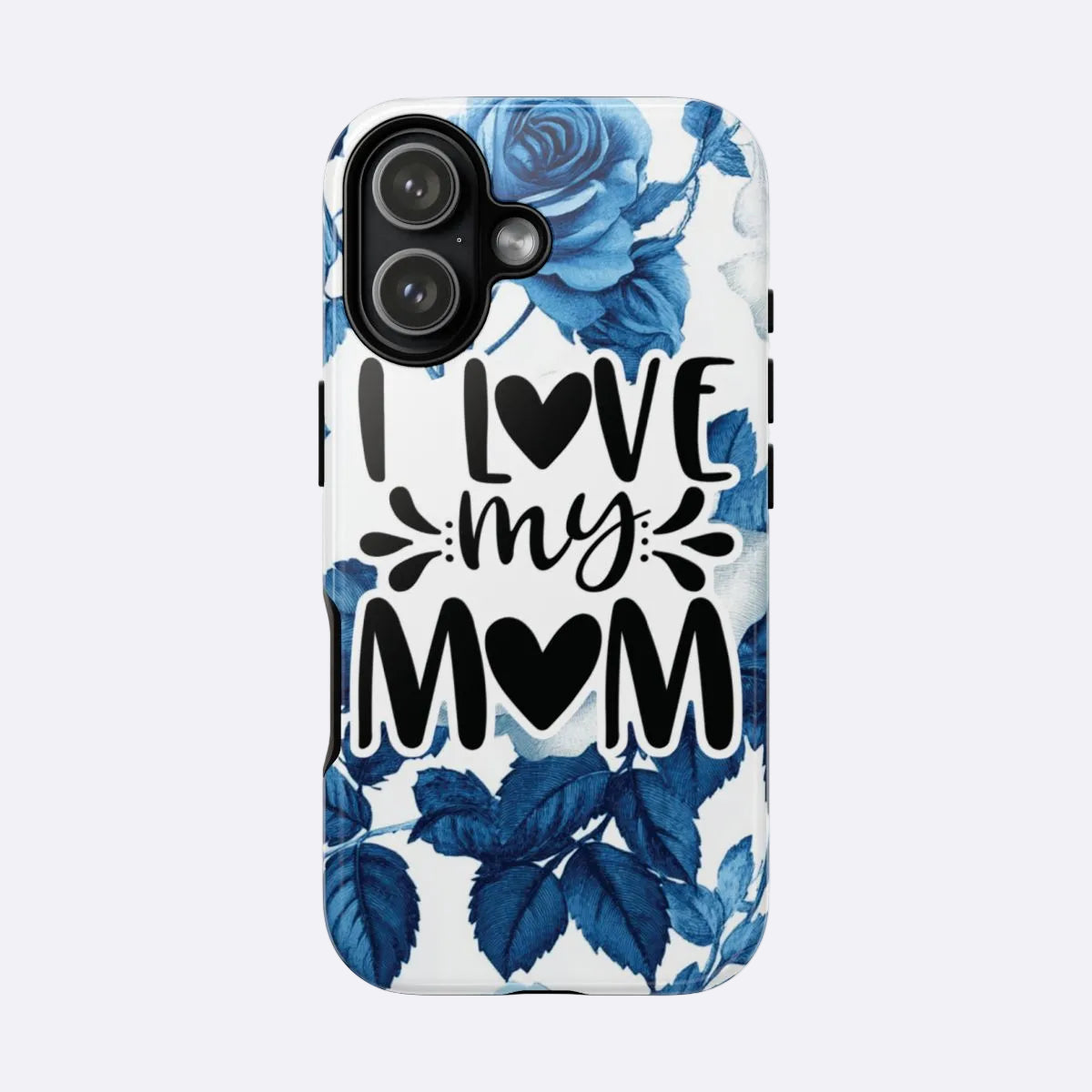 Phone case with blue floral design and 'I love my mom' text on a white background