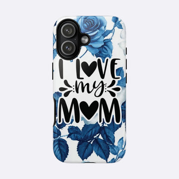 Phone case with blue floral design and 'I love my mom' text on a white background